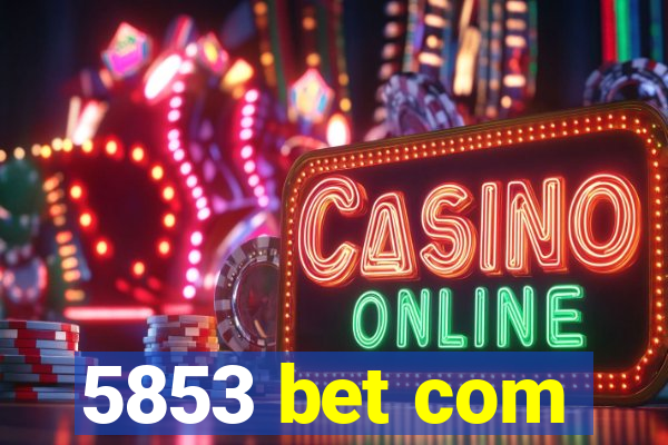 5853 bet com